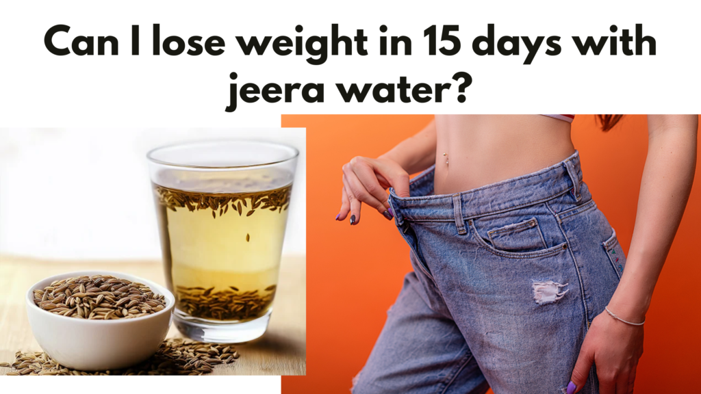 Lose Weight in 15 Days with Cumin (Jeera) Water